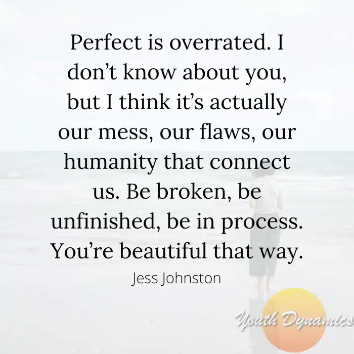 Quote 17- Perfect is overrated.