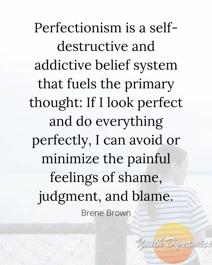 Quote 2- Perfectionism is a self-destructive and addictive belief system