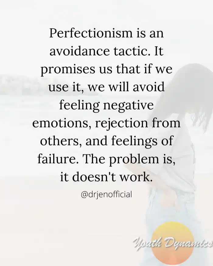 Quote 8- Perfectionism is an avoidance tactic.